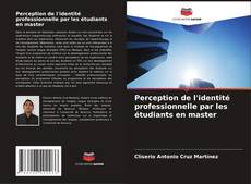 Copertina di Perception de l'identité professionnelle par les étudiants en master