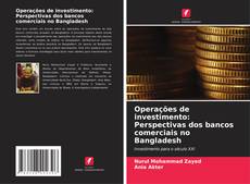 Bookcover of Operações de investimento: Perspectivas dos bancos comerciais no Bangladesh