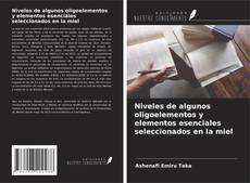 Buchcover von Niveles de algunos oligoelementos y elementos esenciales seleccionados en la miel