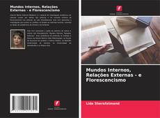 Bookcover of Mundos Internos, Relações Externas - e Florescencismo