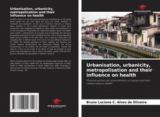 Copertina di Urbanisation, urbanicity, metropolisation and their influence on health