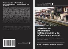 Urbanización, urbanicidad, metropolización y su influencia en la salud kitap kapağı