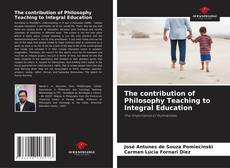 Copertina di The contribution of Philosophy Teaching to Integral Education