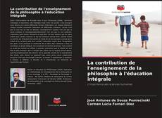 Borítókép a  La contribution de l'enseignement de la philosophie à l'éducation intégrale - hoz