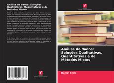 Bookcover of Análise de dados: Soluções Qualitativas, Quantitativas e de Métodos Mistos