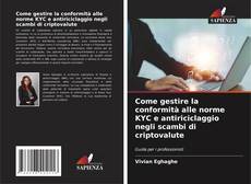 Capa do livro de Come gestire la conformità alle norme KYC e antiriciclaggio negli scambi di criptovalute 