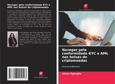 Bookcover of Navegar pela conformidade KYC e AML nas bolsas de criptomoedas