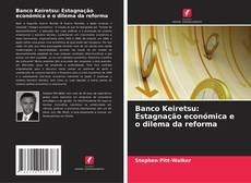 Bookcover of Banco Keiretsu: Estagnação económica e o dilema da reforma