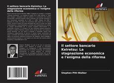 Portada del libro de Il settore bancario Keiretsu: La stagnazione economica e l'enigma della riforma