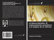 Buchcover von La banca Keiretsu: El estancamiento económico y el enigma de la reforma