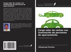 Portada del libro de Carga solar de coches con iluminación de persianas de aparcamiento