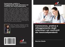 Обложка Conoscenza, pratica e atteggiamento degli infermieri nei confronti dei tossicodipendenti