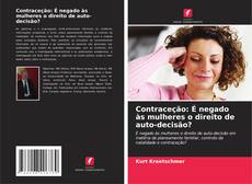 Bookcover of Contraceção: É negado às mulheres o direito de auto-decisão?