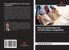 Copertina di Use of arbitration by construction companies