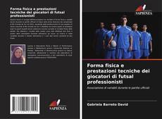 Forma fisica e prestazioni tecniche dei giocatori di futsal professionisti的封面