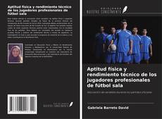 Portada del libro de Aptitud física y rendimiento técnico de los jugadores profesionales de fútbol sala