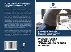 Portada del libro de PRÄVALENZ DER AMÖBIASIS BEI SCHWANGEREN FRAUEN IN AFRIKA