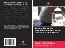 Bookcover of PREVALÊNCIA DA AMEBÍASE EM MULHERES GRÁVIDAS EM ÁFRICA