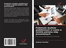 Capa do livro de Podatność skutków podatkowych w czasie w świetle poziomu stóp procentowych 