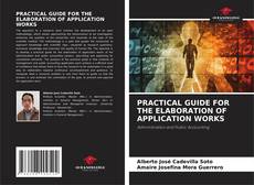 Copertina di PRACTICAL GUIDE FOR THE ELABORATION OF APPLICATION WORKS