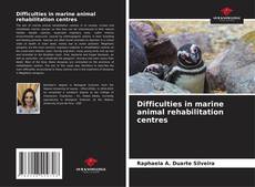 Copertina di Difficulties in marine animal rehabilitation centres
