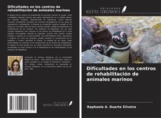 Dificultades en los centros de rehabilitación de animales marinos kitap kapağı