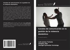 Couverture de Canales de comunicación en la gestión de la violencia doméstica: