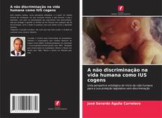 Bookcover of A não discriminação na vida humana como IUS cogens