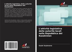 Portada del libro de L'attività legislativa delle autorità locali nella Repubblica del Kazakistan