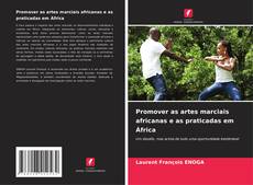 Bookcover of Promover as artes marciais africanas e as praticadas em África