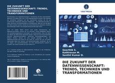 Portada del libro de DIE ZUKUNFT DER DATENWISSENSCHAFT: TRENDS, TECHNIKEN UND TRANSFORMATIONEN