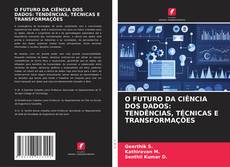 Bookcover of O FUTURO DA CIÊNCIA DOS DADOS: TENDÊNCIAS, TÉCNICAS E TRANSFORMAÇÕES