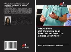 Couverture de Valutazione dell'incidenza degli infortuni sul lavoro in ambito veterinario
