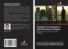 Borítókép a  Sistemi di trasporto e pianificazione urbana - hoz