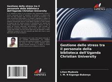 Copertina di Gestione dello stress tra il personale della biblioteca dell'Uganda Christian University