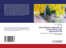 Capa do livro de Anti-diabetic properties of cassia fistula seed polysaccharide 