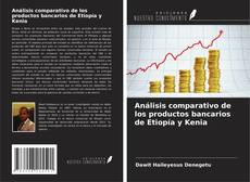 Copertina di Análisis comparativo de los productos bancarios de Etiopía y Kenia