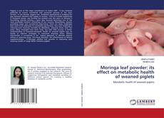 Couverture de Moringa leaf powder: its effect on metabolic health of weaned piglets