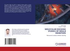 Buchcover von MOLECULAR DOCKING STUDIES OF MOA-B INHIBITORS