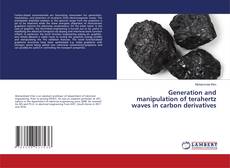Capa do livro de Generation and manipulation of terahertz waves in carbon derivatives 
