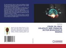 Portada del libro de CRUDE OIL PRICE VOLATILITY AND FINANCIAL SECTOR BEHAVIOUR IN NIGERIA