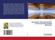Capa do livro de Hyperbolic Thermoelasticity of Functionally Graded Materials 