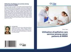 Bookcover of Utilization of palliative care services among cancer patients at MRRH