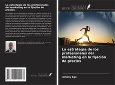 Capa do livro de La estrategia de los profesionales del marketing en la fijación de precios 