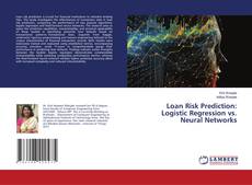 Capa do livro de Loan Risk Prediction: Logistic Regression vs. Neural Networks 