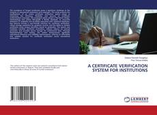 A CERTIFICATE VERIFICATION SYSTEM FOR INSTITUTIONS的封面