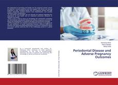 Periodontal Disease and Adverse Pregnancy Outcomes的封面