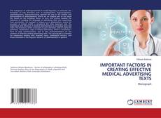 Bookcover of IMPORTANT FACTORS IN CREATING EFFECTIVE MEDICAL ADVERTISING TEXTS