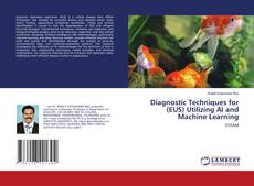 Couverture de Diagnostic Techniques for (EUS) Utilizing AI and Machine Learning