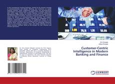 Bookcover of Customer-Centric Intelligence in Modern Banking and Finance